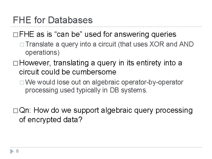 FHE for Databases � FHE as is “can be” used for answering queries �