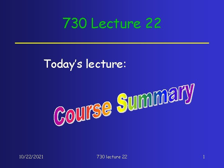 730 Lecture 22 Today’s lecture: 10/22/2021 730 lecture 22 1 