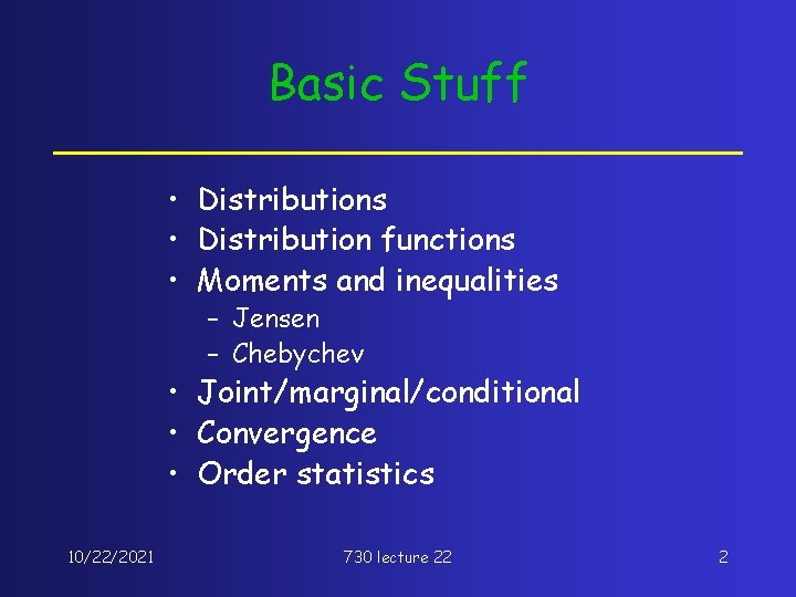 Basic Stuff • Distributions • Distribution functions • Moments and inequalities – Jensen –