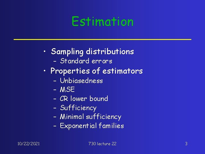 Estimation • Sampling distributions – Standard errors • Properties of estimators – – –
