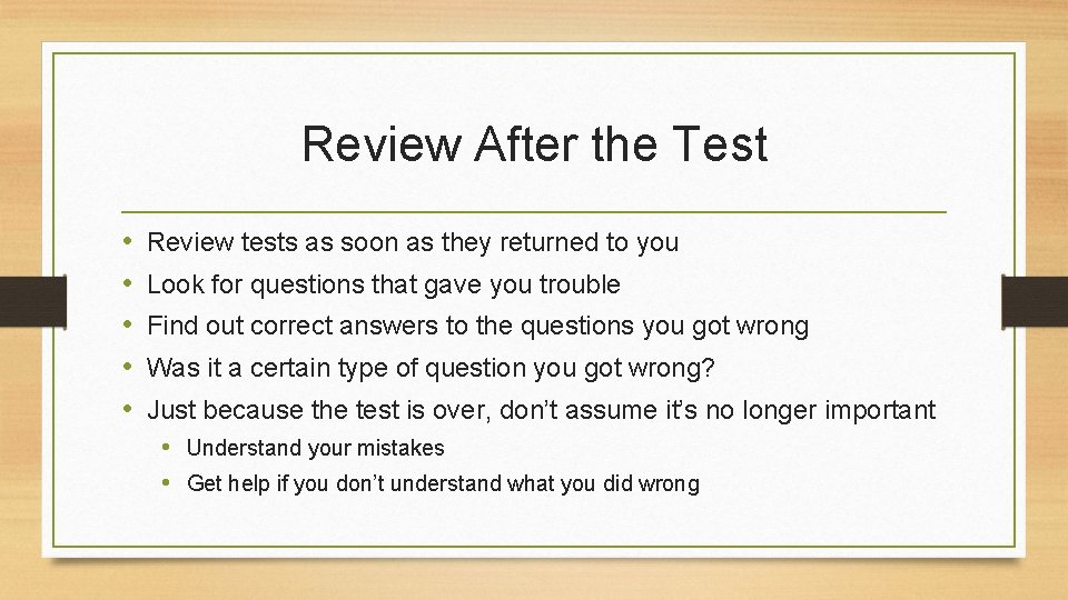 Review After the Test • • • Review tests as soon as they returned