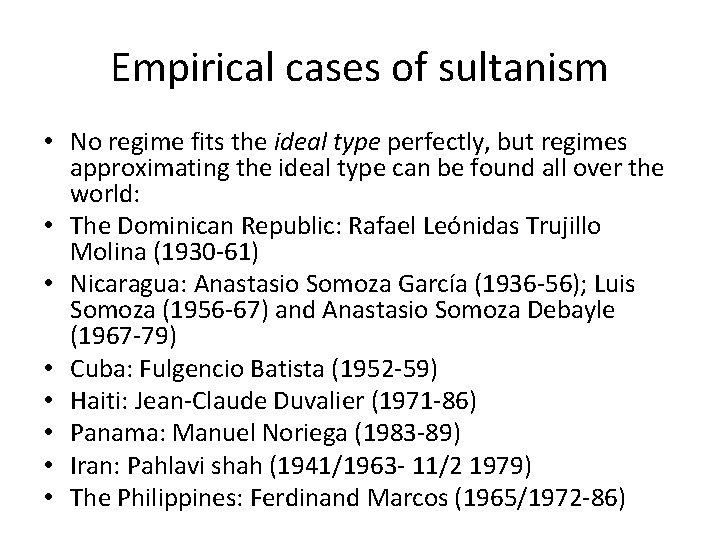 Empirical cases of sultanism • No regime fits the ideal type perfectly, but regimes