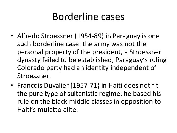 Borderline cases • Alfredo Stroessner (1954 -89) in Paraguay is one such borderline case: