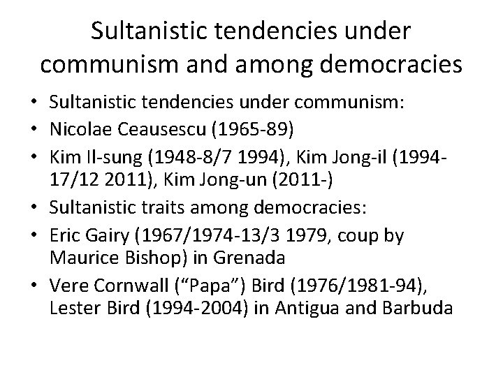 Sultanistic tendencies under communism and among democracies • Sultanistic tendencies under communism: • Nicolae