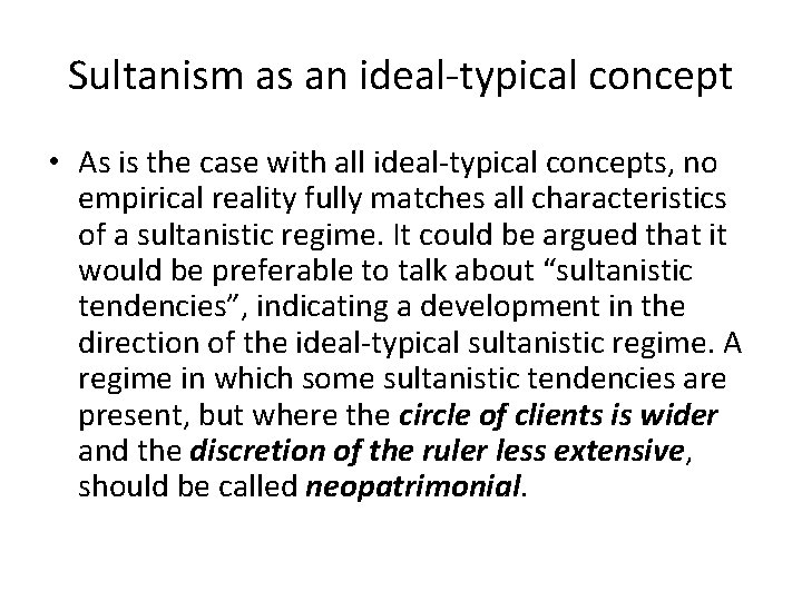 Sultanism as an ideal-typical concept • As is the case with all ideal-typical concepts,