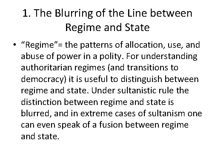 1. The Blurring of the Line between Regime and State • “Regime”= the patterns