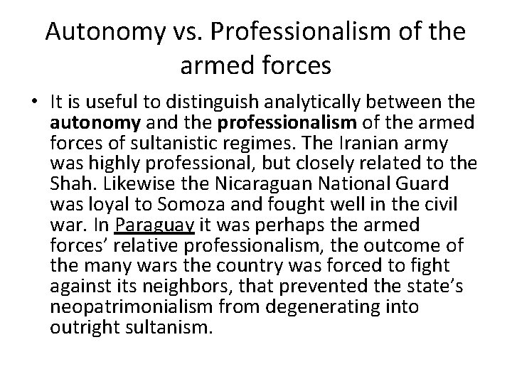 Autonomy vs. Professionalism of the armed forces • It is useful to distinguish analytically