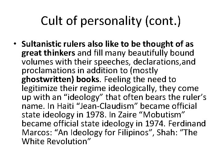 Cult of personality (cont. ) • Sultanistic rulers also like to be thought of