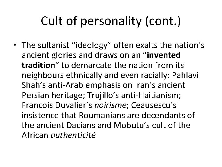 Cult of personality (cont. ) • The sultanist “ideology” often exalts the nation’s ancient