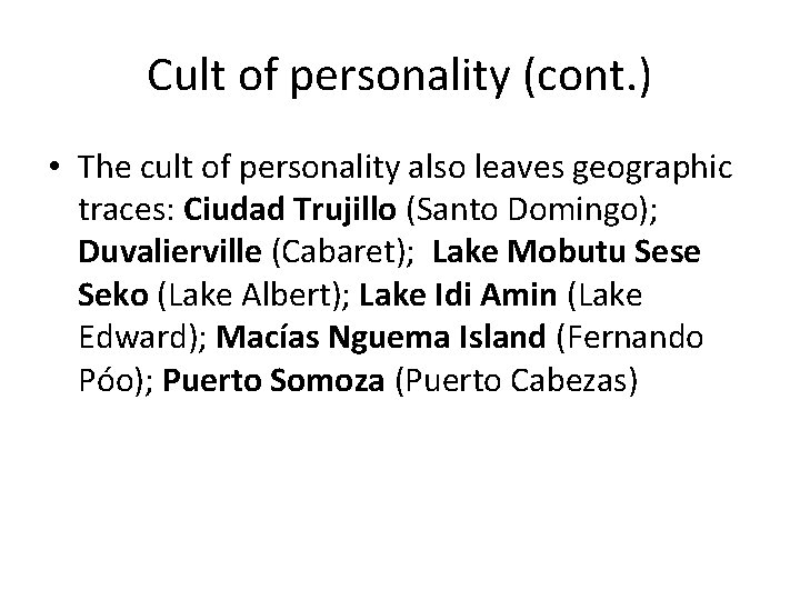 Cult of personality (cont. ) • The cult of personality also leaves geographic traces:
