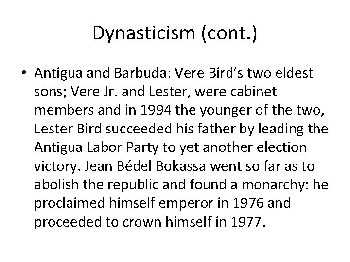 Dynasticism (cont. ) • Antigua and Barbuda: Vere Bird’s two eldest sons; Vere Jr.