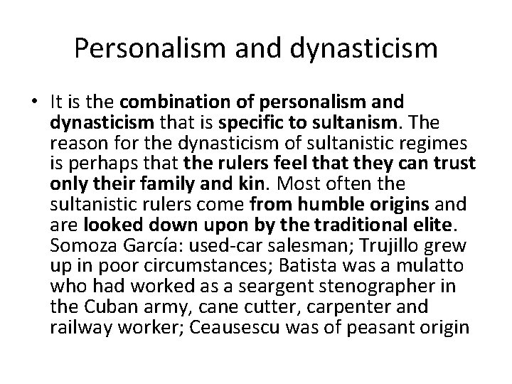 Personalism and dynasticism • It is the combination of personalism and dynasticism that is