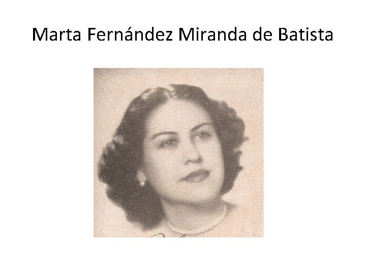 Marta Fernández Miranda de Batista 