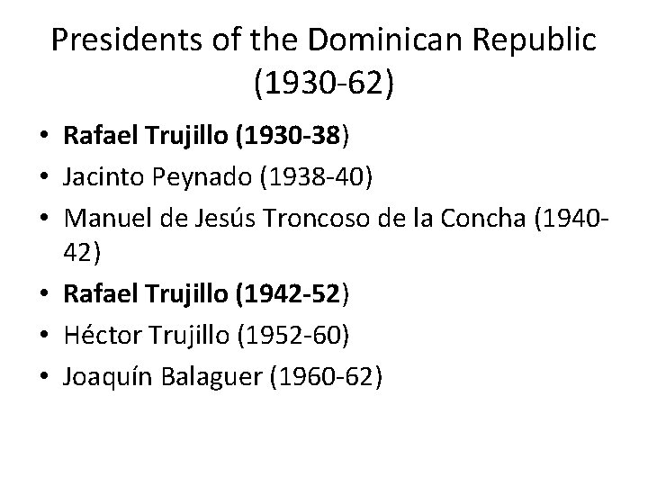 Presidents of the Dominican Republic (1930 -62) • Rafael Trujillo (1930 -38) • Jacinto