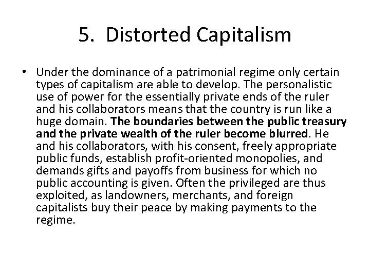 5. Distorted Capitalism • Under the dominance of a patrimonial regime only certain types