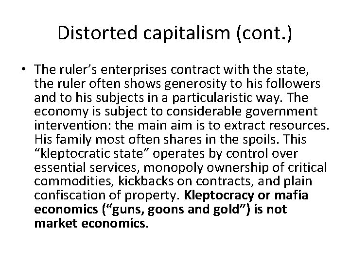 Distorted capitalism (cont. ) • The ruler’s enterprises contract with the state, the ruler