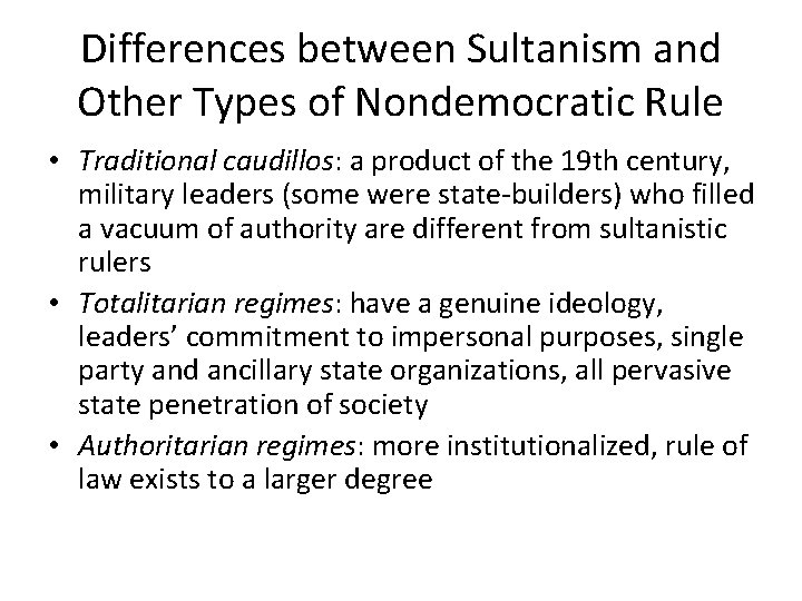 Differences between Sultanism and Other Types of Nondemocratic Rule • Traditional caudillos: a product