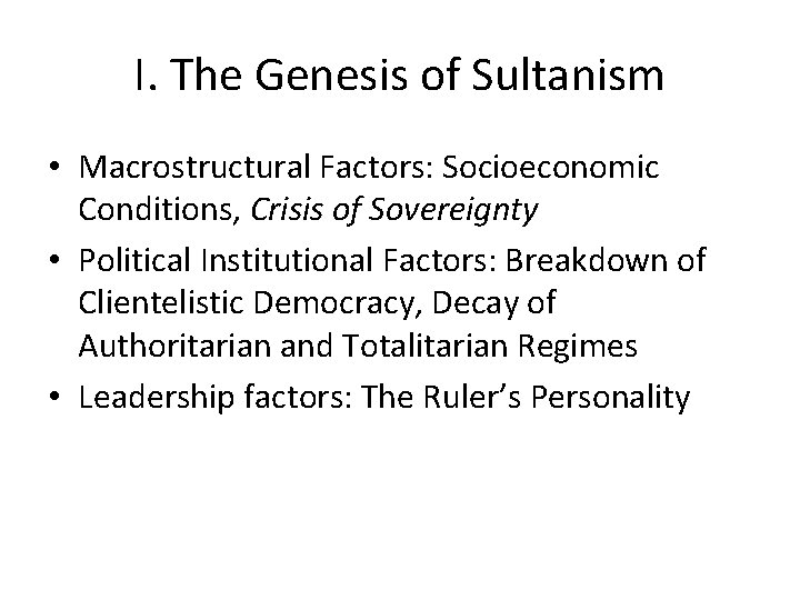 I. The Genesis of Sultanism • Macrostructural Factors: Socioeconomic Conditions, Crisis of Sovereignty •