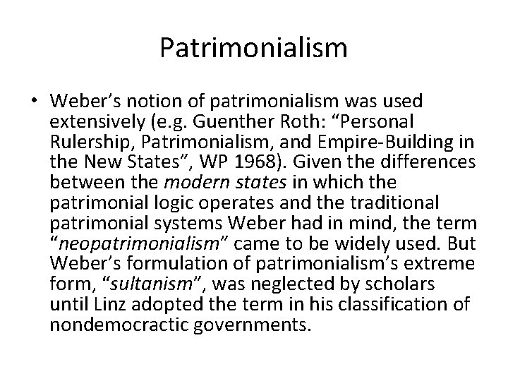Patrimonialism • Weber’s notion of patrimonialism was used extensively (e. g. Guenther Roth: “Personal