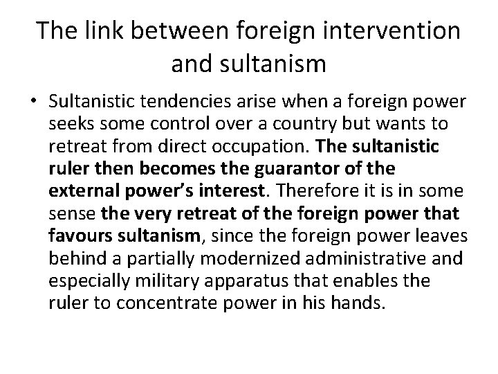 The link between foreign intervention and sultanism • Sultanistic tendencies arise when a foreign