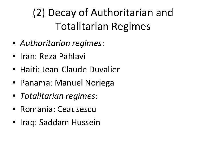 (2) Decay of Authoritarian and Totalitarian Regimes • • Authoritarian regimes: Iran: Reza Pahlavi