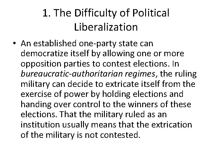 1. The Difficulty of Political Liberalization • An established one-party state can democratize itself