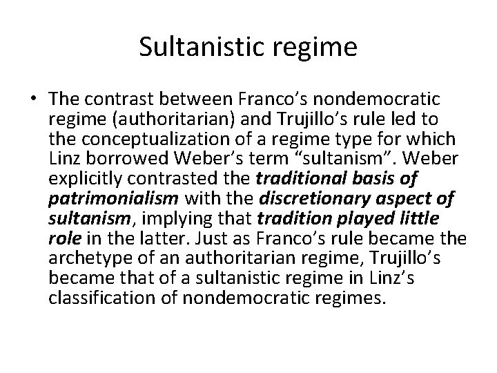 Sultanistic regime • The contrast between Franco’s nondemocratic regime (authoritarian) and Trujillo’s rule led