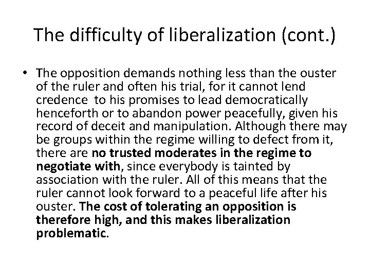 The difficulty of liberalization (cont. ) • The opposition demands nothing less than the