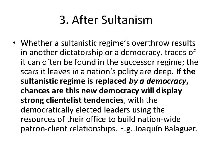 3. After Sultanism • Whether a sultanistic regime’s overthrow results in another dictatorship or