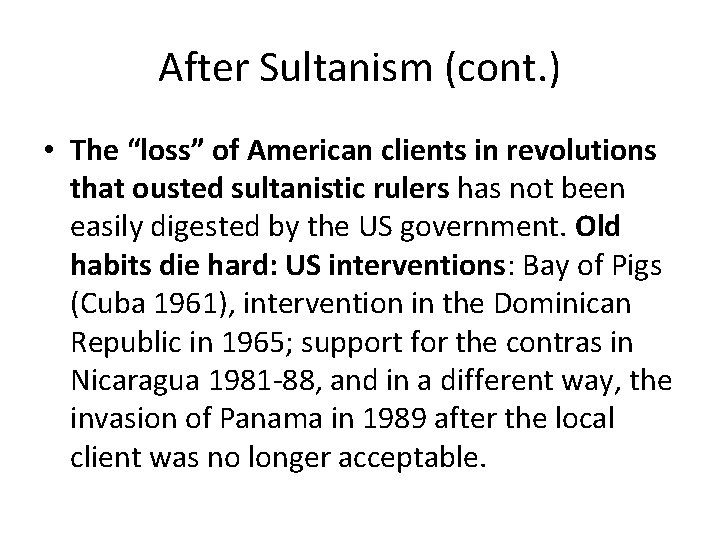 After Sultanism (cont. ) • The “loss” of American clients in revolutions that ousted