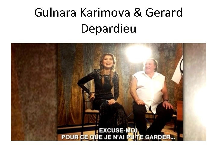 Gulnara Karimova & Gerard Depardieu 