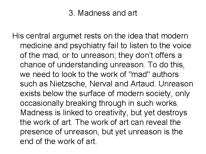 3. Madness and art His central argumet rests on the idea that modern medicine