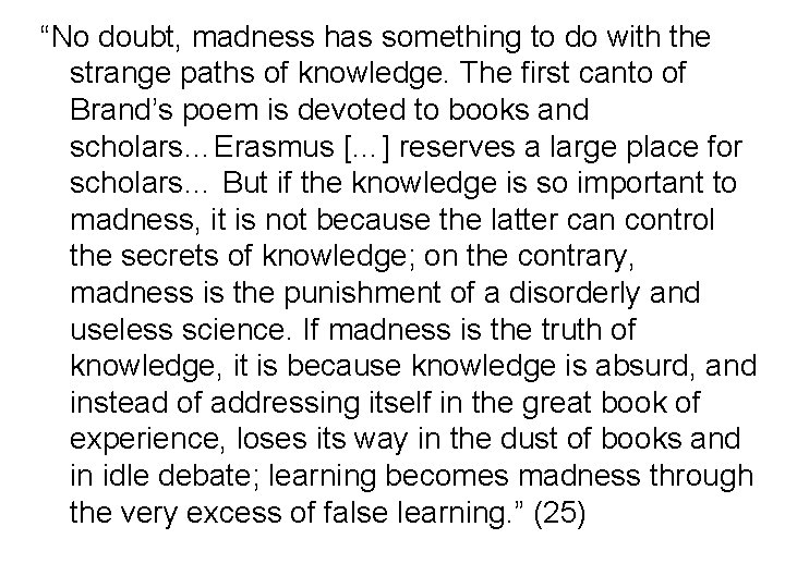 “No doubt, madness has something to do with the strange paths of knowledge. The