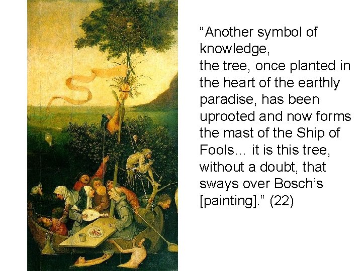 “Another symbol of knowledge, the tree, once planted in the heart of the earthly