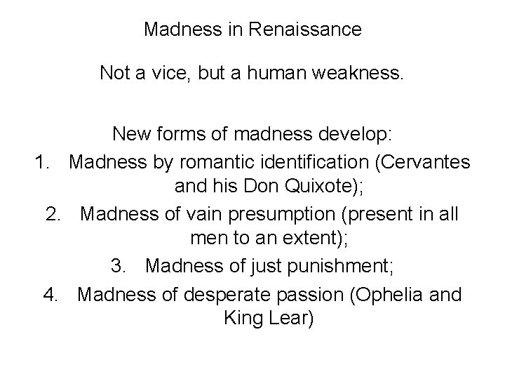 Madness in Renaissance Not a vice, but a human weakness. New forms of madness