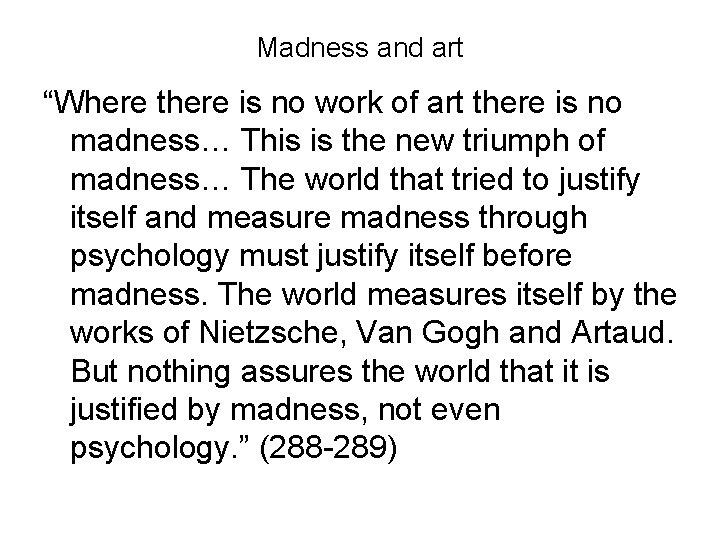 Madness and art “Where there is no work of art there is no madness…