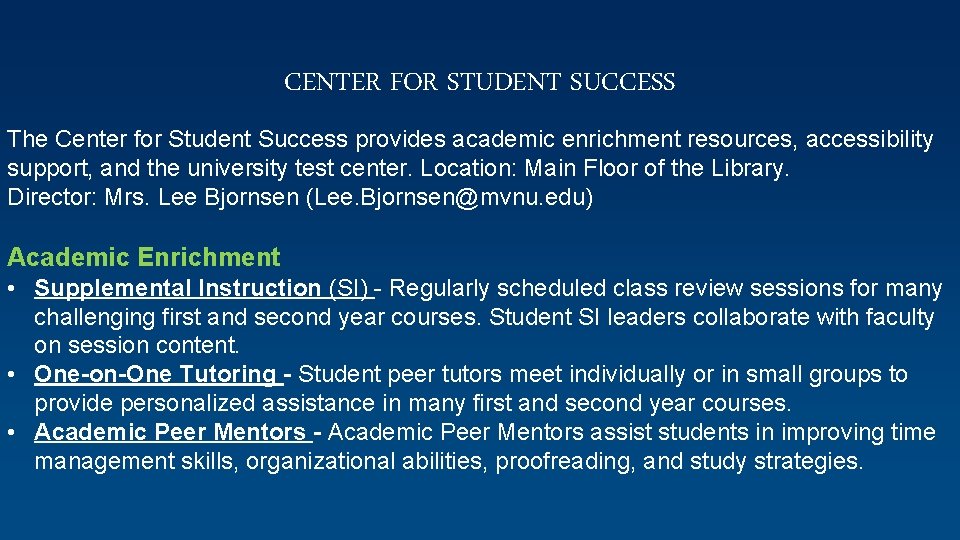 CENTER FOR STUDENT SUCCESS The Center for Student Success provides academic enrichment resources, accessibility