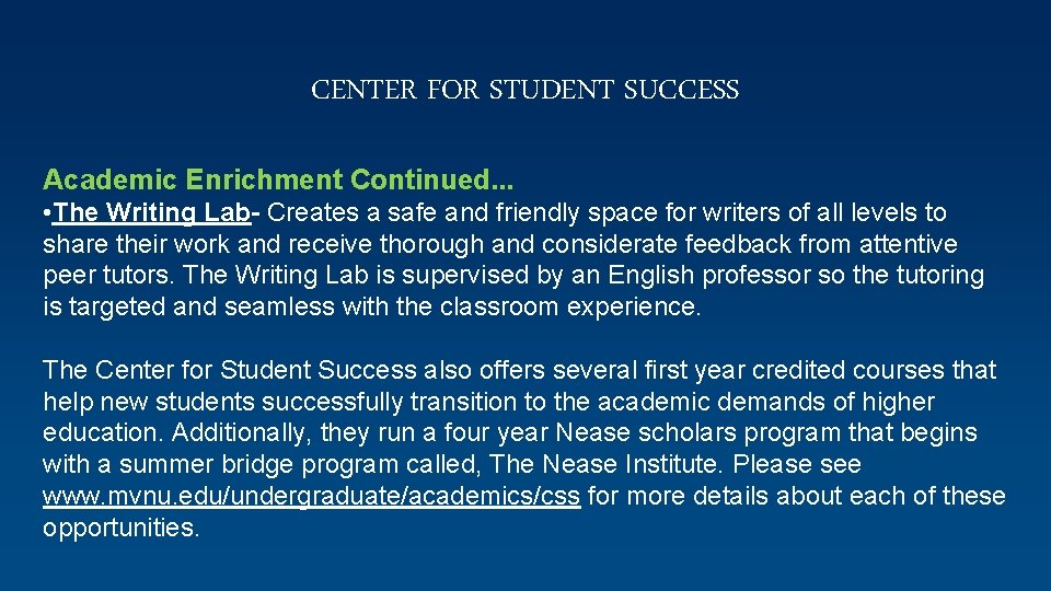 CENTER FOR STUDENT SUCCESS Academic Enrichment Continued. . . • The Writing Lab- Creates