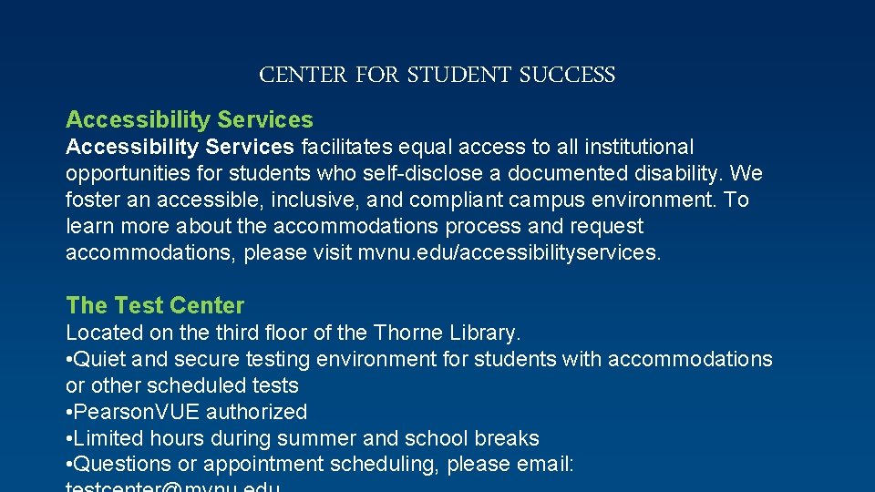 CENTER FOR STUDENT SUCCESS Accessibility Services facilitates equal access to all institutional opportunities for