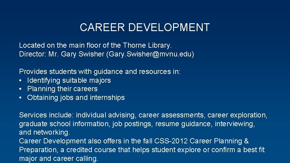 CAREER DEVELOPMENT Located on the main floor of the Thorne Library. Director: Mr. Gary