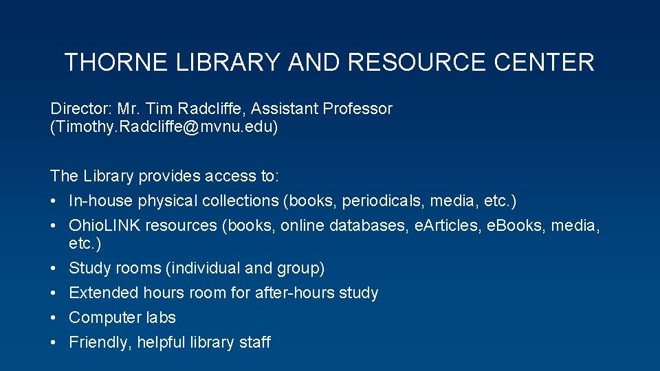 THORNE LIBRARY AND RESOURCE CENTER Director: Mr. Tim Radcliffe, Assistant Professor (Timothy. Radcliffe@mvnu. edu)