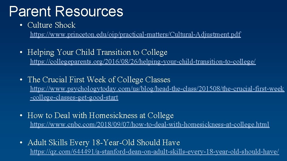 Parent Resources • Culture Shock https: //www. princeton. edu/oip/practical-matters/Cultural-Adjustment. pdf • Helping Your Child