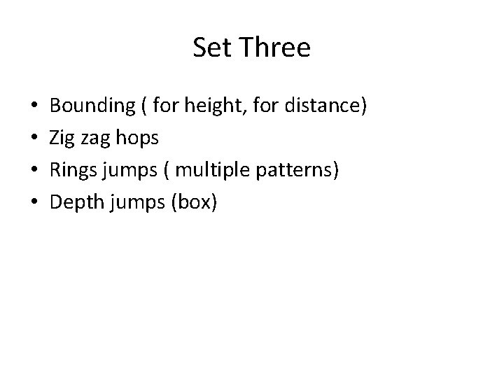 Set Three • • Bounding ( for height, for distance) Zig zag hops Rings