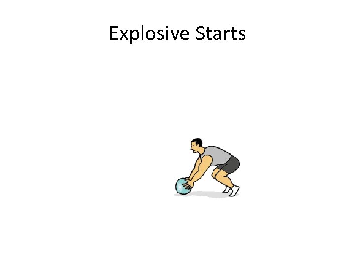 Explosive Starts 