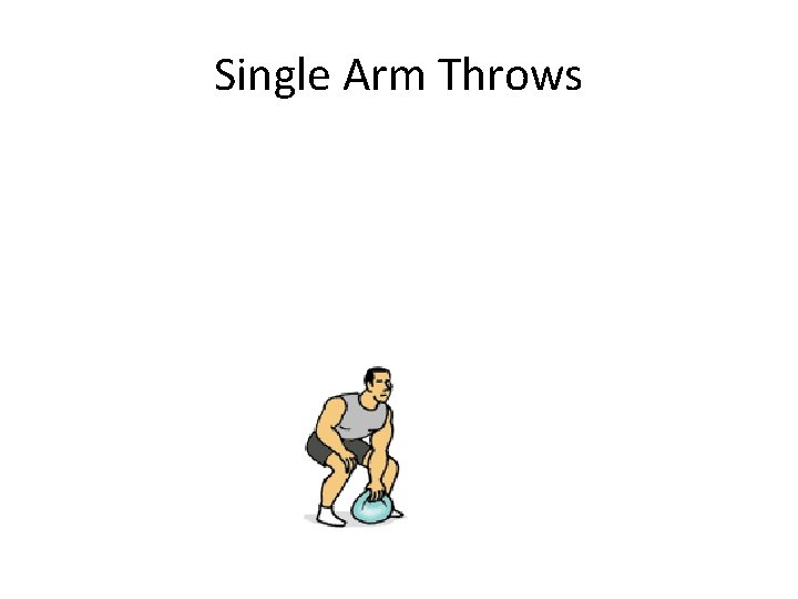 Single Arm Throws 