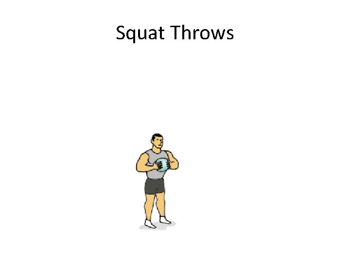 Squat Throws 