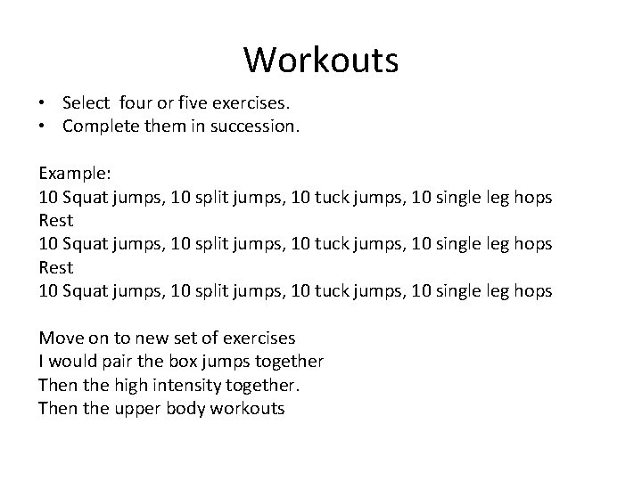 Workouts • Select four or five exercises. • Complete them in succession. Example: 10