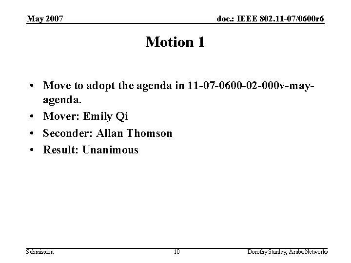 May 2007 doc. : IEEE 802. 11 -07/0600 r 6 Motion 1 • Move