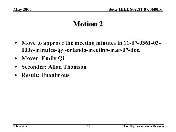 May 2007 doc. : IEEE 802. 11 -07/0600 r 6 Motion 2 • Move