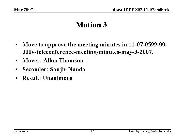 May 2007 doc. : IEEE 802. 11 -07/0600 r 6 Motion 3 • Move